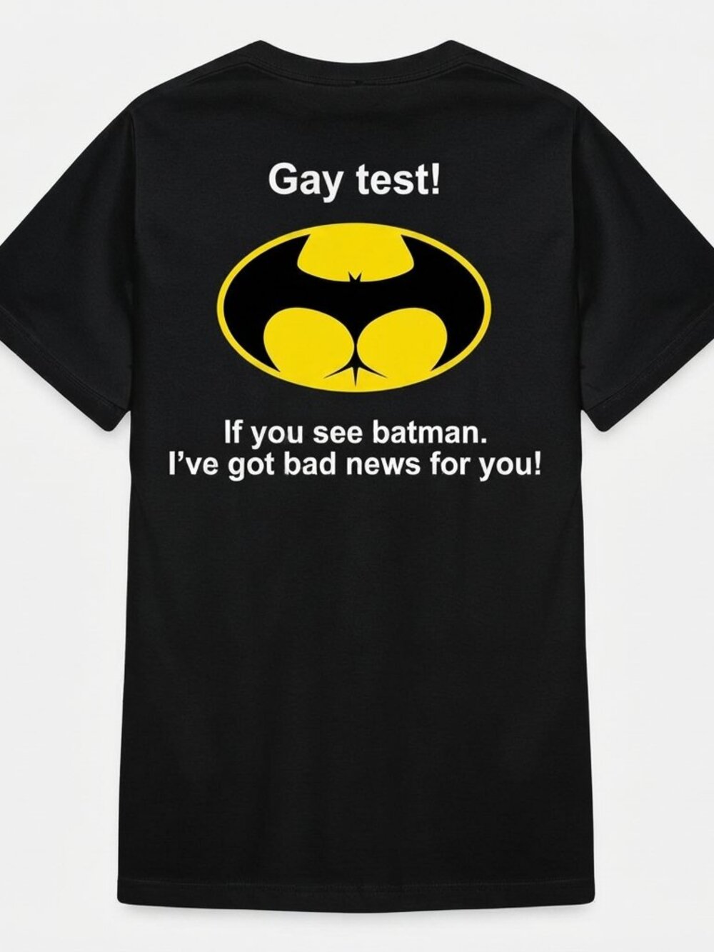 Gay Test If You See Batman I’ve Got Bad News For You Shirt